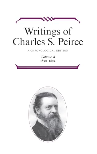 Read Writings of Charles S. Peirce: Volume 8, 1890-1892: A Chronological Edition, written by Charles S. Peirce Read Writings of Charles S. Peirce: Volume 8, 1890-1892: A Chronological Edition, written by Charles S. Peirce