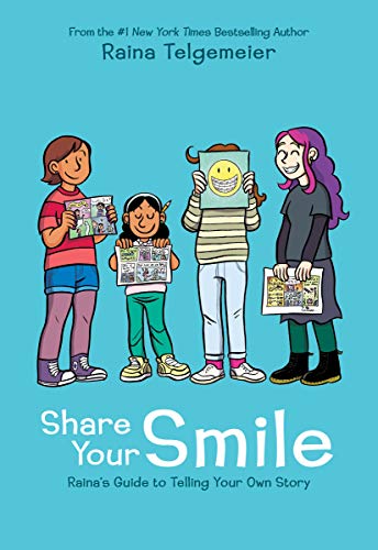 Read Share Your Smile: Raina's Guide to Telling Your Own Story, written by Raina Telgemeier Read Share Your Smile: Raina's Guide to Telling Your Own Story, written by Raina Telgemeier