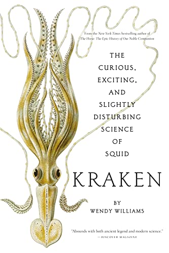 Read Kraken: The Curious, Exciting, and Slightly Disturbing Science of Squid, written by Wendy Williams Read Kraken: The Curious, Exciting, and Slightly Disturbing Science of Squid, written by Wendy Williams
