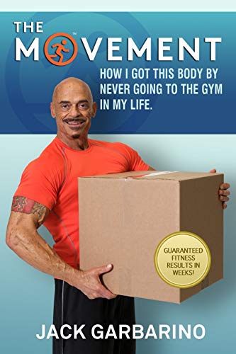 Read The Movement: How I Got This Body By Never Going To The Gym In My Life., written by Jack Garbarino Read The Movement: How I Got This Body By Never Going To The Gym In My Life., written by Jack Garbarino