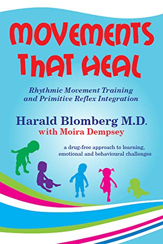 Read Movements that Heal: Rhythmic Movement Training and Primitive Reflex Integration, written by Harald Blomberg; Moira Dempsey Read Movements that Heal: Rhythmic Movement Training and Primitive Reflex Integration, written by Harald Blomberg; Moira Dempsey