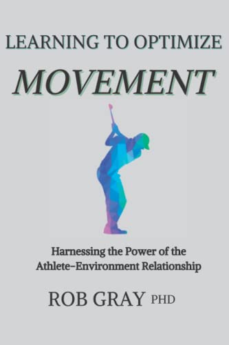 Read Learning to Optimize Movement: Harnessing the Power of the Athlete-Environment Relationship, written by Rob Gray Read Learning to Optimize Movement: Harnessing the Power of the Athlete-Environment Relationship, written by Rob Gray