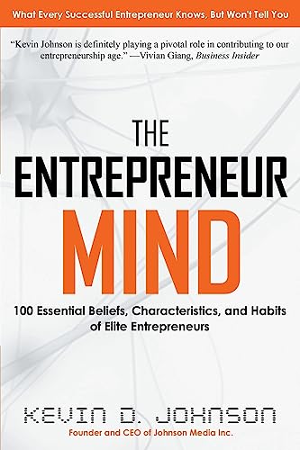 Read The Entrepreneur Mind: 100 Essential Beliefs, Characteristics, and Habits of Elite Entrepreneurs, written by Kevin D. Johnson Read The Entrepreneur Mind: 100 Essential Beliefs, Characteristics, and Habits of Elite Entrepreneurs, written by Kevin D. Johnson