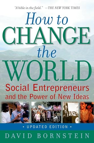 Read How to Change the World: Social Entrepreneurs and the Power of New Ideas, Updated Edition, written by David Bornstein Read How to Change the World: Social Entrepreneurs and the Power of New Ideas, Updated Edition, written by David Bornstein