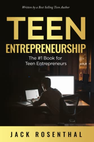 Read Teen Entrepreneurship: The #1 Book for Teenage Entrepreneurs (Teen Entrepreneurship / Teen Investing), written by Jack Rosenthal