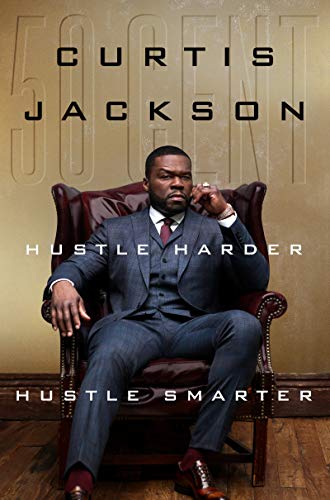 Read Hustle Harder, Hustle Smarter, written by Curtis "50 Cent" Jackson Read Hustle Harder, Hustle Smarter, written by Curtis "50 Cent" Jackson