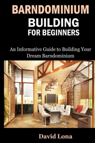 Read Barndominium Building for Beginners: An Informative Guide to Building Your Dream Barndominium, written by David Lona Read Barndominium Building for Beginners: An Informative Guide to Building Your Dream Barndominium, written by David Lona