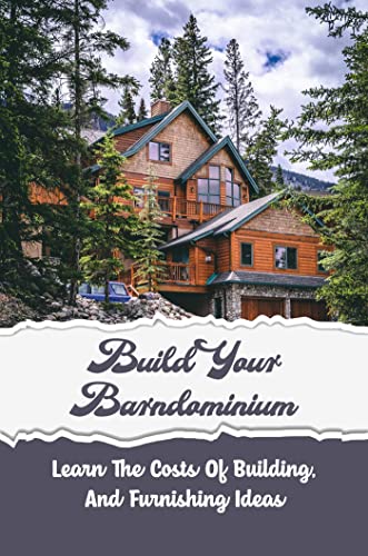 Read Build Your Barndominium: Learn The Costs Of Building, And Furnishing Ideas, written by Lonny Soukkhavong Read Build Your Barndominium: Learn The Costs Of Building, And Furnishing Ideas, written by Lonny Soukkhavong