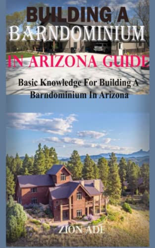 Read Building a Barndominium in Arizona Guide: Basic Knowledge For Building A Barndominium In Arizona Zion, written by Zion Ade Read Building a Barndominium in Arizona Guide: Basic Knowledge For Building A Barndominium In Arizona Zion, written by Zion Ade