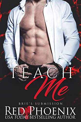 Read Teach Me (Brie's Submission Book 1), written by Red Phoenix Read Teach Me (Brie's Submission Book 1), written by Red Phoenix
