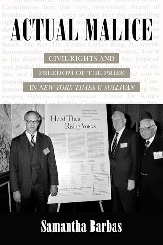 Read Actual Malice: Civil Rights and Freedom of the Press in New York Times v. Sullivan, written by Samantha Barbas Read Actual Malice: Civil Rights and Freedom of the Press in New York Times v. Sullivan, written by Samantha Barbas