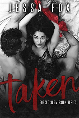 Read Taken 1 : (Forced Submission Series), written by Jessa Fox Read Taken 1 : (Forced Submission Series), written by Jessa Fox