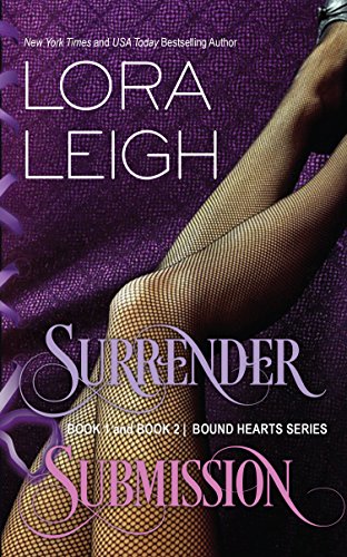 Read Surrender/Submission Bound Hearts 1 & 2, written by Lora Leigh Read Surrender/Submission Bound Hearts 1 & 2, written by Lora Leigh