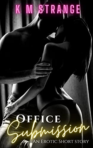 Read Office Submission, written by K.M. Strange Read Office Submission, written by K.M. Strange