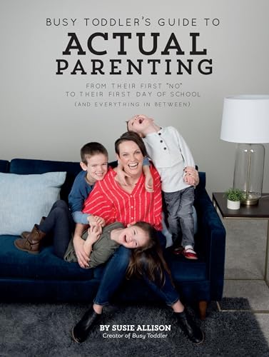 Read Busy Toddler's Guide To Actual Parenting: From Their First "No" to Their First Day of School (and Everything In Between), written by Susie Allison Read Busy Toddler's Guide To Actual Parenting: From Their First "No" to Their First Day of School (and Everything In Between), written by Susie Allison