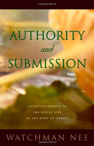 Read Authority and Submission, written by Watchman Nee Read Authority and Submission, written by Watchman Nee