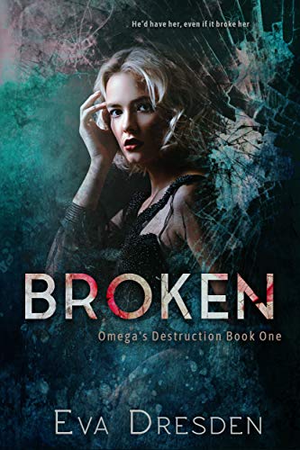 Read Broken (Omega's Destruction Book 1), written by Eva Dresden Read Broken (Omega's Destruction Book 1), written by Eva Dresden