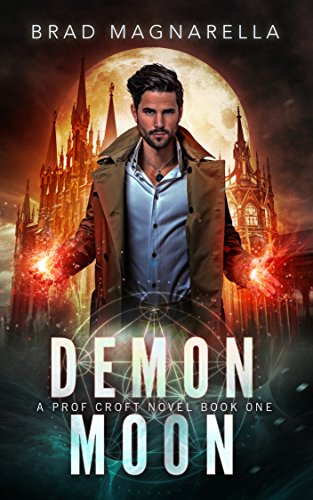 Read Demon Moon (Prof Croft Book 1), written by Brad Magnarella Read Demon Moon (Prof Croft Book 1), written by Brad Magnarella