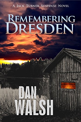 Read Remembering Dresden (Jack Turner Suspense Series Book 2), written by Dan Walsh Read Remembering Dresden (Jack Turner Suspense Series Book 2), written by Dan Walsh