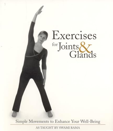 Read Exercises for Joints and Glands: Gentle Movements to Enhance Your Wellbeing, written by Swami Rama Himalayan Institute Read Exercises for Joints and Glands: Gentle Movements to Enhance Your Wellbeing, written by Swami Rama Himalayan Institute