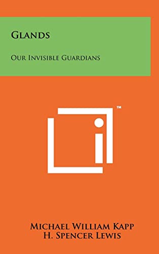 Read Glands: Our Invisible Guardians, written by Michael William Kapp; H Spencer Lewis Read Glands: Our Invisible Guardians, written by Michael William Kapp; H Spencer Lewis