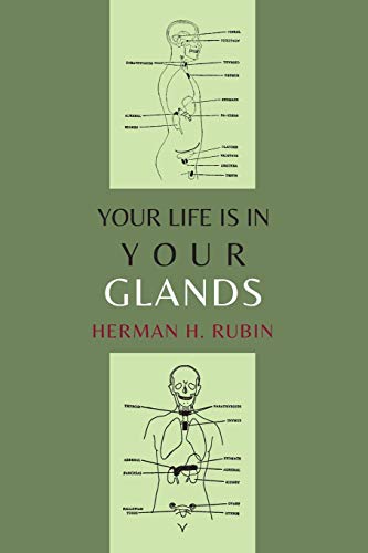 Read Your Life Is In Your Glands, written by Herman H. Rubin Read Your Life Is In Your Glands, written by Herman H. Rubin