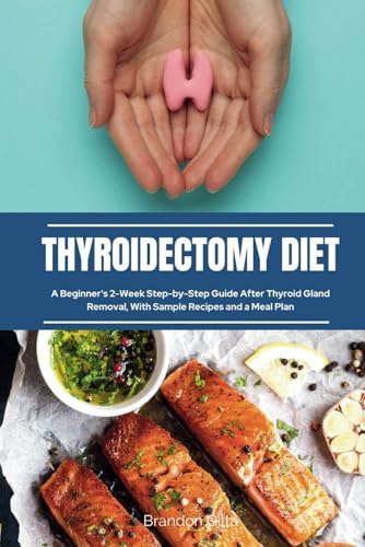 Read Thyroidectomy Diet: A Beginner's 2-Week Step-by-Step Guide After Thyroid Gland Removal, With Sample Recipes and a Meal Plan, written by Brandon Gilta Read Thyroidectomy Diet: A Beginner's 2-Week Step-by-Step Guide After Thyroid Gland Removal, With Sample Recipes and a Meal Plan, written by Brandon Gilta