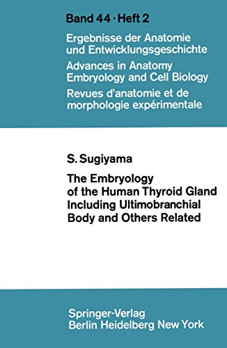 Read The Embryology of the Human Thyroid Gland Including Ultimobranchial Body and Others Related (Advances in Anatomy, Embryology and Cell Biology, 44/2), written by S. Sugiyama Read The Embryology of the Human Thyroid Gland Including Ultimobranchial Body and Others Related (Advances in Anatomy, Embryology and Cell Biology, 44/2), written by S. Sugiyama