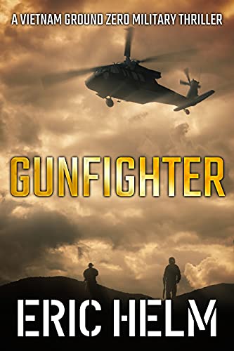 Read Gunfighter (Vietnam Ground Zero Military Thrillers Book 22), written by Eric Helm Read Gunfighter (Vietnam Ground Zero Military Thrillers Book 22), written by Eric Helm
