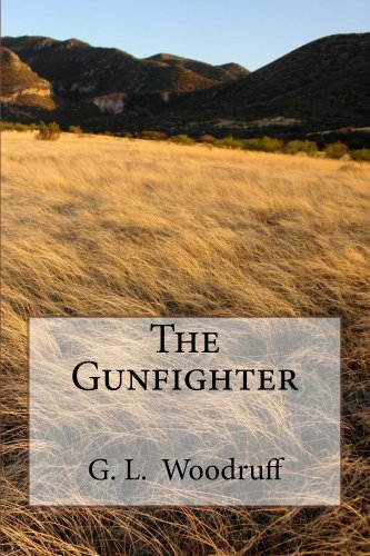 Read The Gunfighter, written by Gerald Woodruff Read The Gunfighter, written by Gerald Woodruff