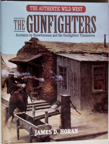 Read The Gunfighters: James Horan's Authentic Wild West, written by James D. Horan Read The Gunfighters: James Horan's Authentic Wild West, written by James D. Horan