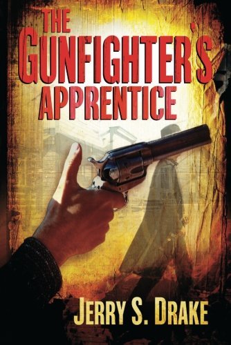 Read The Gunfighter's Apprentice, written by Jerry S. Drake Read The Gunfighter's Apprentice, written by Jerry S. Drake