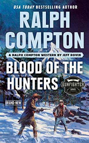 Read Ralph Compton Blood of the Hunters (The Gunfighter Series), written by Jeff Rovin; Ralph Compton Read Ralph Compton Blood of the Hunters (The Gunfighter Series), written by Jeff Rovin; Ralph Compton