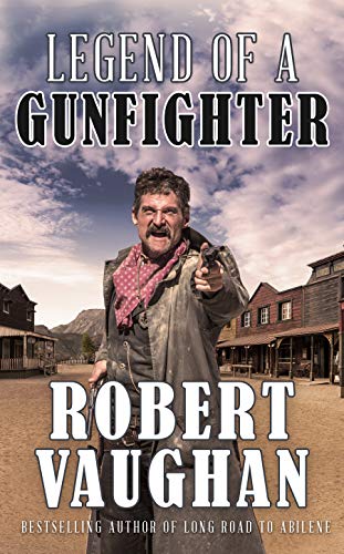 Read Legend of a Gunfighter, written by Robert Vaughan Read Legend of a Gunfighter, written by Robert Vaughan