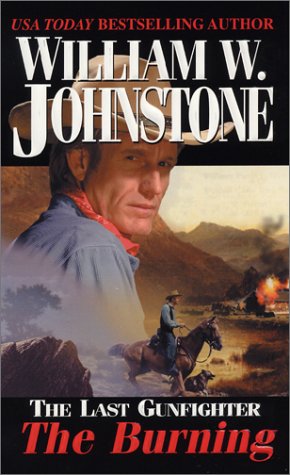 Read The Last Gunfighter: The Burning, written by William W. Johnstone