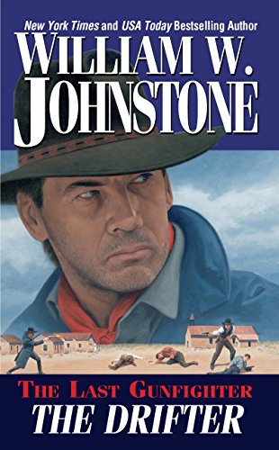 Read The Drifter (The Last Gunfighter Book 1), written by William W. Johnstone Read The Drifter (The Last Gunfighter Book 1), written by William W. Johnstone