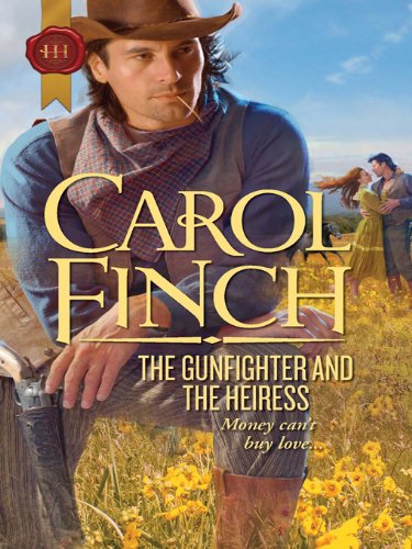 Read The Gunfighter and the Heiress, written by Carol Finch Read The Gunfighter and the Heiress, written by Carol Finch