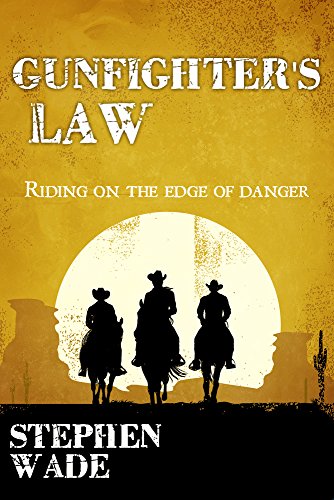 Read Gunfighters' Law, written by Stephen Wade Read Gunfighters' Law, written by Stephen Wade