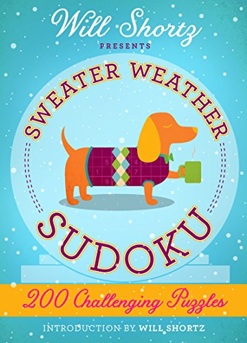 Read Will Shortz Presents Sweater Weather Sudoku: 200 Challenging Puzzles: Hard Sudoku Volume 2 (Hard Sudoku, 2), written by Will Shortz Read Will Shortz Presents Sweater Weather Sudoku: 200 Challenging Puzzles: Hard Sudoku Volume 2 (Hard Sudoku, 2), written by Will Shortz