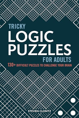 Read Tricky Logic Puzzles for Adults: 130+ Difficult Puzzles to Challenge Your Brain, written by Steven Clontz Read Tricky Logic Puzzles for Adults: 130+ Difficult Puzzles to Challenge Your Brain, written by Steven Clontz