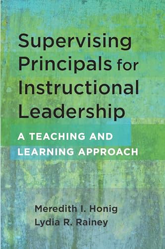 Read Supervising Principals for Instructional Leadership: A Teaching and Learning Approach, written by Meredith I Honig; Lydia R. Rainey Read Supervising Principals for Instructional Leadership: A Teaching and Learning Approach, written by Meredith I Honig; Lydia R. Rainey