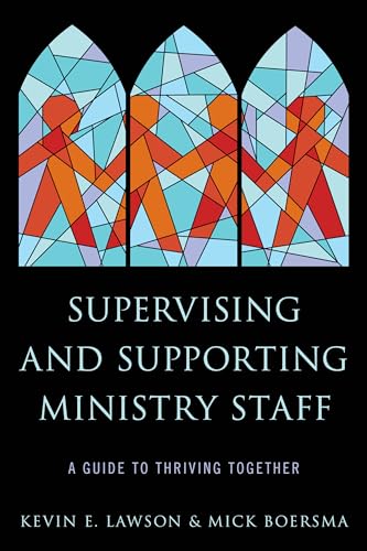 Read Supervising and Supporting Ministry Staff: A Guide to Thriving Together, written by Kevin E. Lawson; Mick Boersma Read Supervising and Supporting Ministry Staff: A Guide to Thriving Together, written by Kevin E. Lawson; Mick Boersma