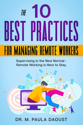 Read The 10 Best Practices for Managing Remote Workers: Supervising in the New Normal - Remote Working Is Here to Stay, written by M. Paula Daoust Read The 10 Best Practices for Managing Remote Workers: Supervising in the New Normal - Remote Working Is Here to Stay, written by M. Paula Daoust