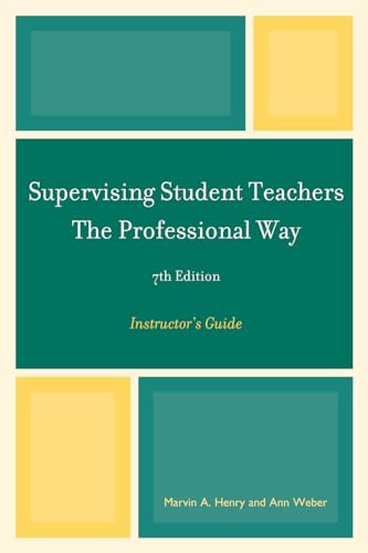 Read Supervising Student Teachers The Professional Way: Instructor's Guide, 7th Edition, written by Marvin Henry; Ann Weber Read Supervising Student Teachers The Professional Way: Instructor's Guide, 7th Edition, written by Marvin Henry; Ann Weber