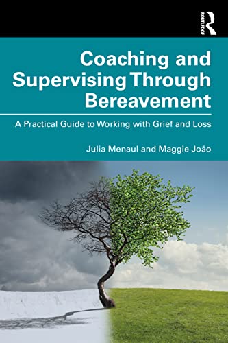 Read Coaching and Supervising Through Bereavement, written by Julia Menaul; Maggie João Read Coaching and Supervising Through Bereavement, written by Julia Menaul; Maggie João