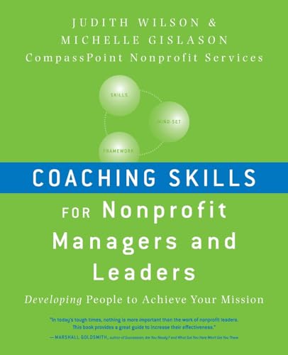 Read Coaching Skills for Nonprofit Managers and Leaders: Developing People to Achieve Your Mission, written by Judith Wilson; Michelle Gislason Read Coaching Skills for Nonprofit Managers and Leaders: Developing People to Achieve Your Mission, written by Judith Wilson; Michelle Gislason