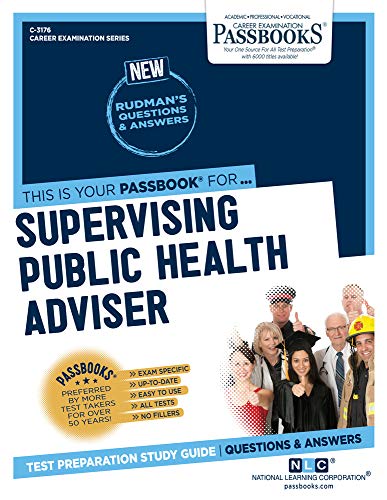 Read Supervising Public Health Adviser (C-3176): Passbooks Study Guide (3176) (Career Examination Series), written by National Learning Corporation Read Supervising Public Health Adviser (C-3176): Passbooks Study Guide (3176) (Career Examination Series), written by National Learning Corporation