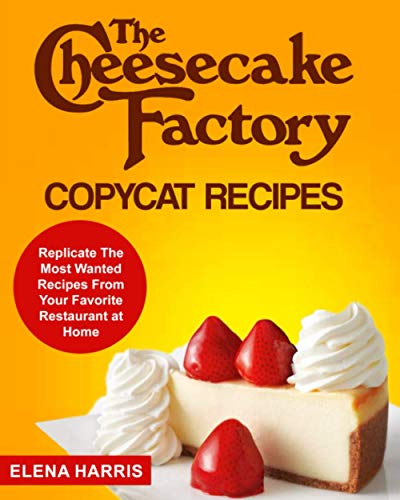 Read The Cheesecake Factory Copycat Recipes: Replicate The Most Wanted Recipes From Your Favorite Restaurant at Home (Copycat Cookbooks on a Budget), written by Elena Harris Read The Cheesecake Factory Copycat Recipes: Replicate The Most Wanted Recipes From Your Favorite Restaurant at Home (Copycat Cookbooks on a Budget), written by Elena Harris