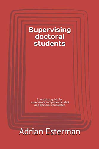 Read Supervising doctoral students: A practical guide for supervisors and potential PhD and doctoral candidates, written by Prof Adrian Esterman