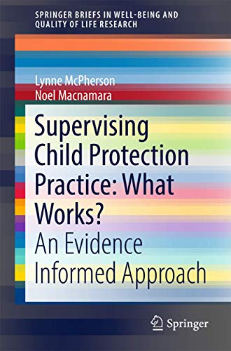 Read Supervising Child Protection Practice: What Works?: An Evidence Informed Approach (SpringerBriefs in Well-Being and Quality of Life Research), written by Lynne McPherson Read Supervising Child Protection Practice: What Works?: An Evidence Informed Approach (SpringerBriefs in Well-Being and Quality of Life Research), written by Lynne McPherson